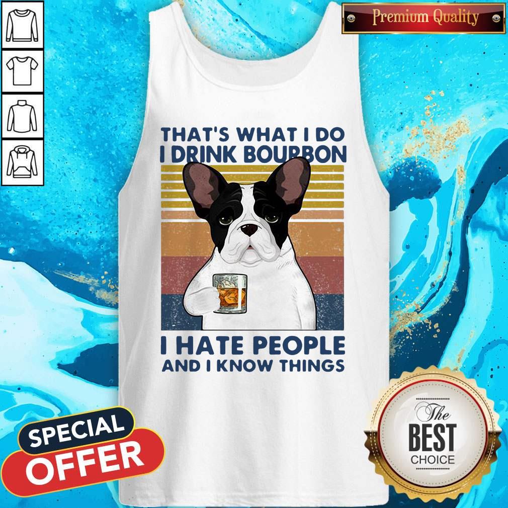 Nice French Bulldog That’s What I Do I Drink Bourbon I Hate People And I Know Things Vintage Shirt - Image 4