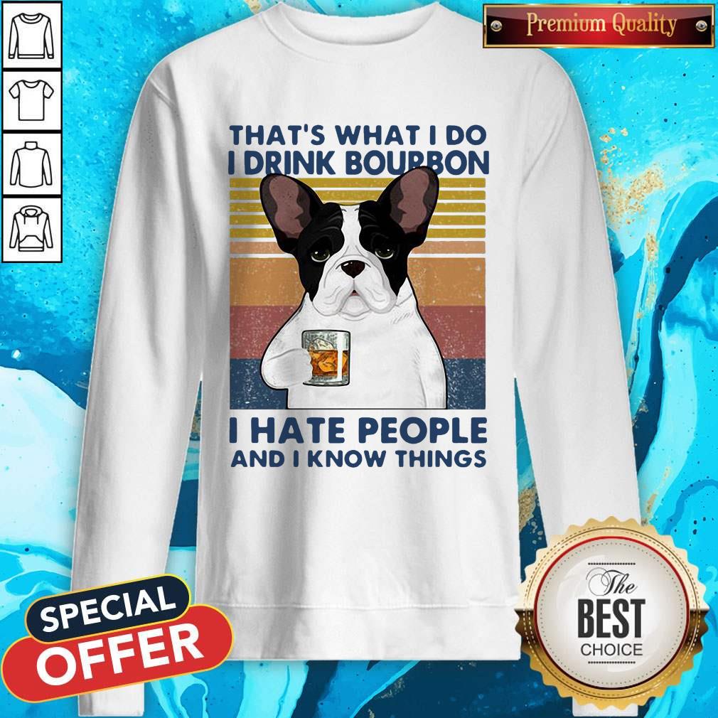 Nice French Bulldog That’s What I Do I Drink Bourbon I Hate People And I Know Things Vintage Shirt - Image 3
