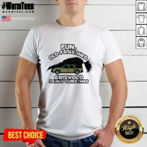 Nice Fun Old Fashioned Griswold Family Christmas Shirt