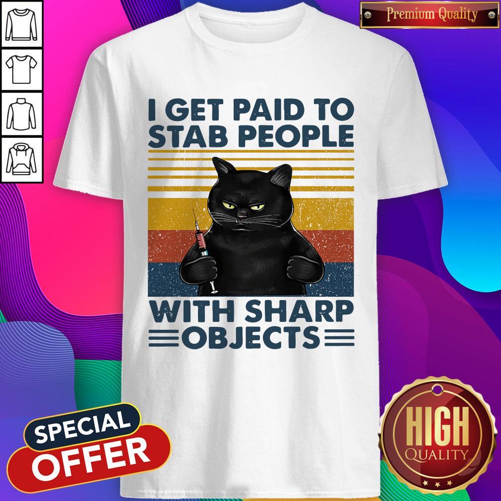 Nice Funny Black Cat Nurse I Get Paid To Stab People With Sharp Objects Vintage Shirt