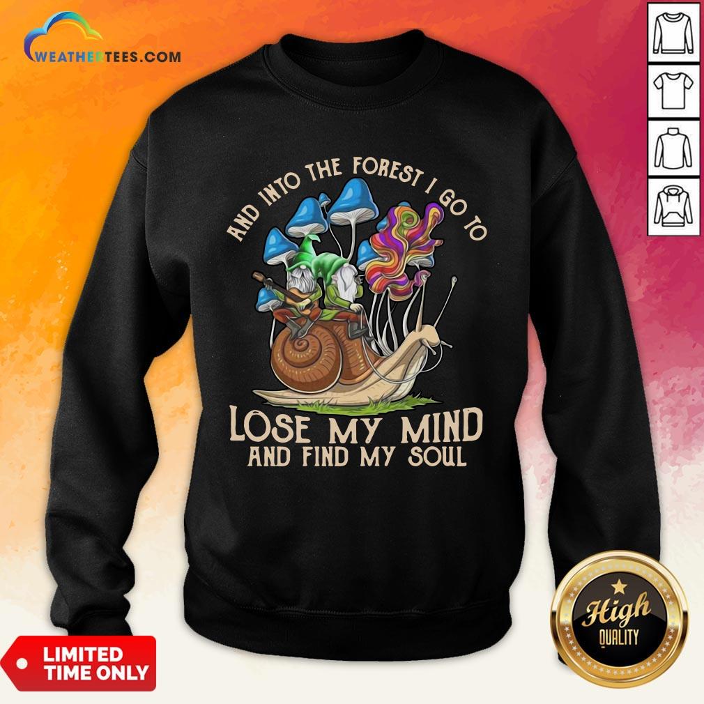 Nice Funny Gnomes And Into The Forest I Go Lose My Mind And Find My Soul Shirt - Image 3