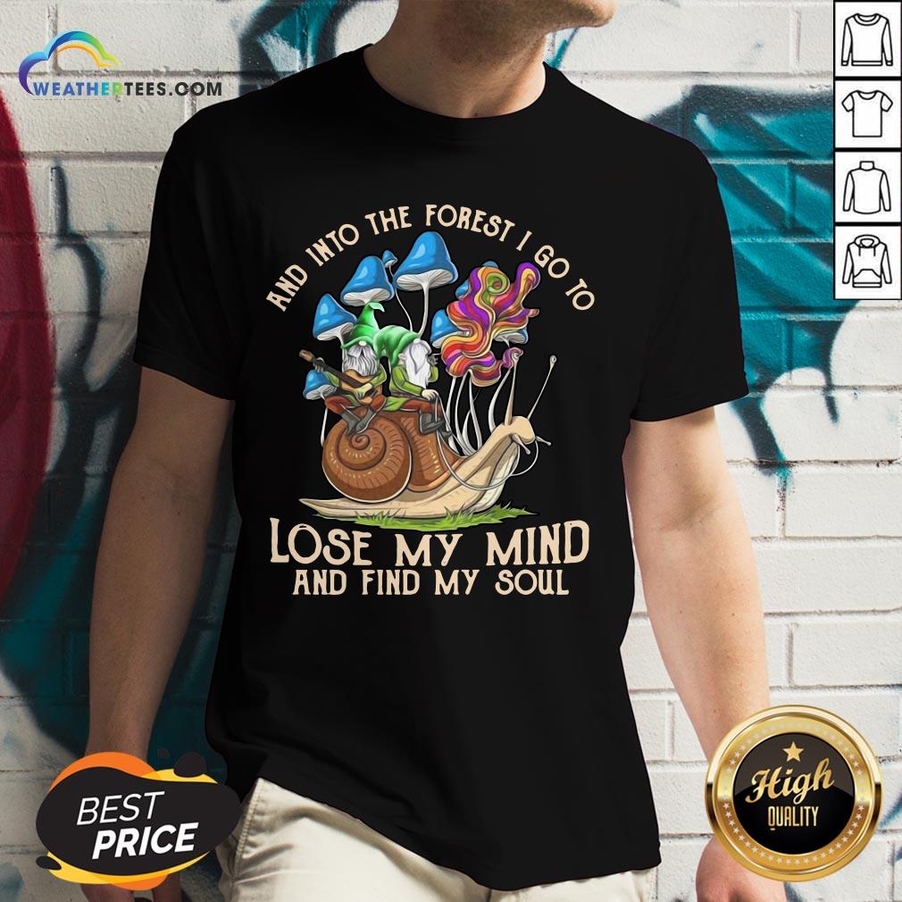 Nice Funny Gnomes And Into The Forest I Go Lose My Mind And Find My Soul Shirt - Image 2