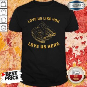 Nice George Floyd Love Us Like You Love Us Here Shirt