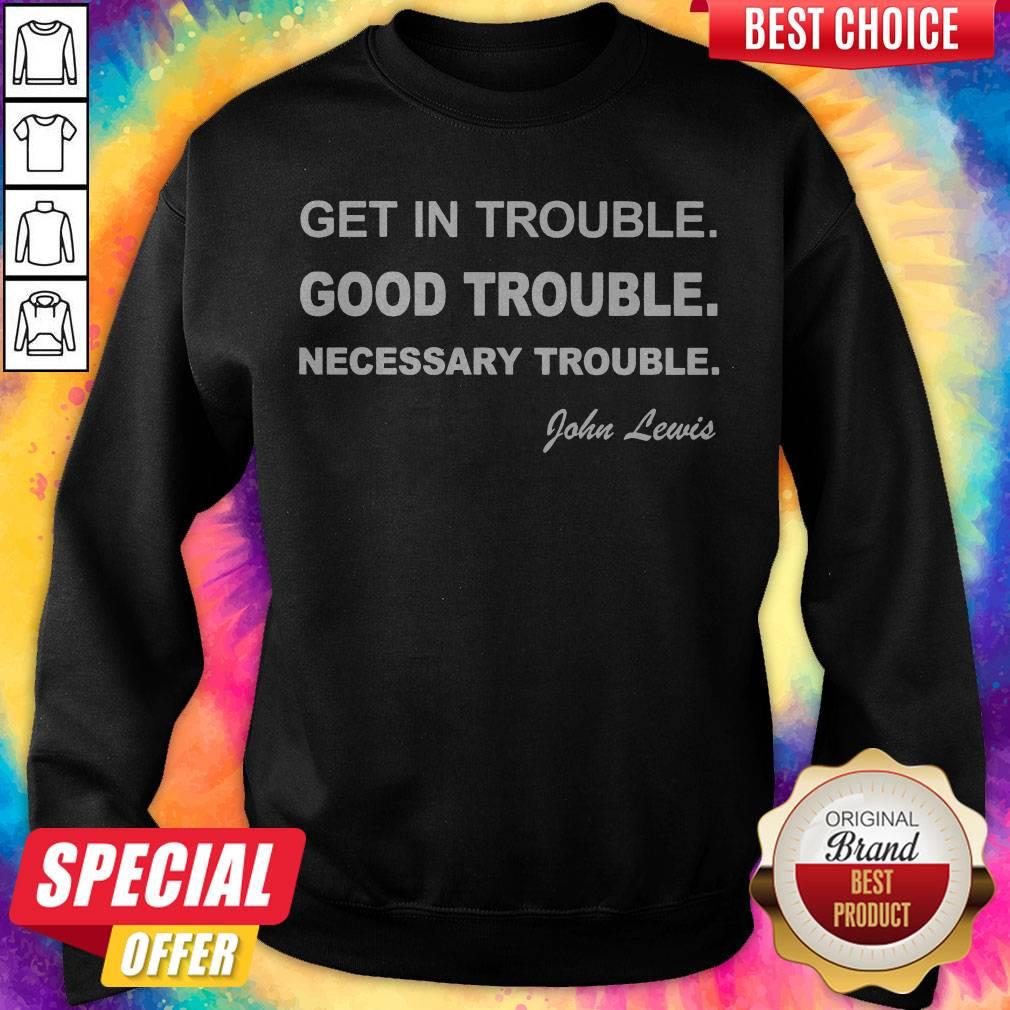 Nice Get In Trouble Good Trouble Necessary Trouble Shirt - Image 3