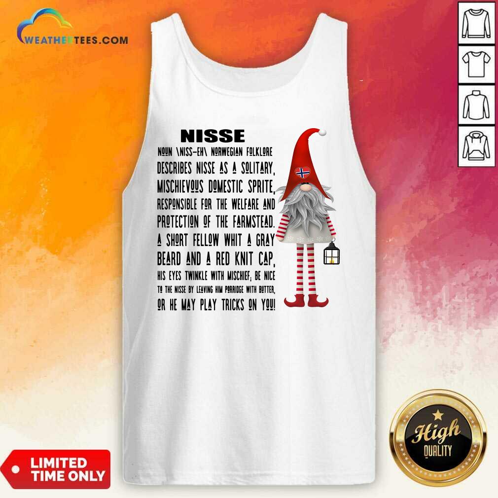 Nice Gnome Nisse Noun Norwegian Folklore Describes Nisse As A Solitary Shirt - Image 4