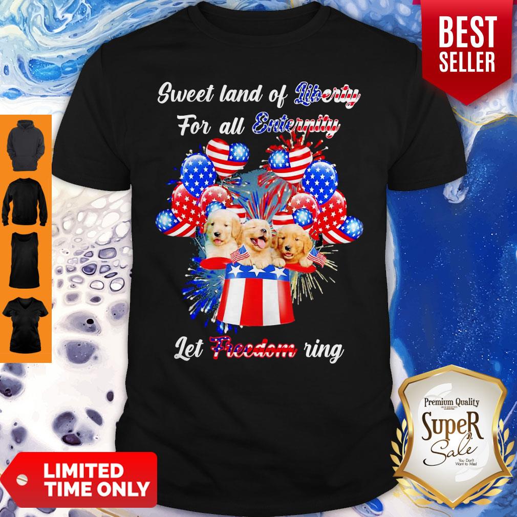 Nice Golden Retrievers Sweet Land Of Liberty For All Eternity Let Freedom Ring American Shirt
