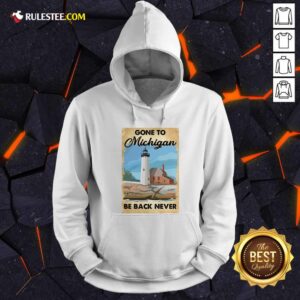 Alternative view of Nice Gone To Michigan Be Back Never T-Shirt