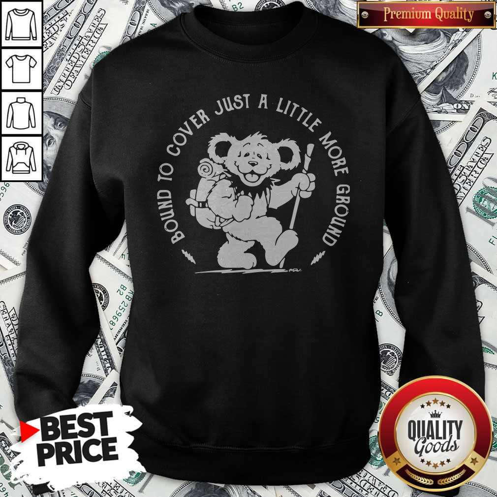 Nice Grateful Dead Bear Bound To Cover Just A Little More Ground Shirt - Image 5