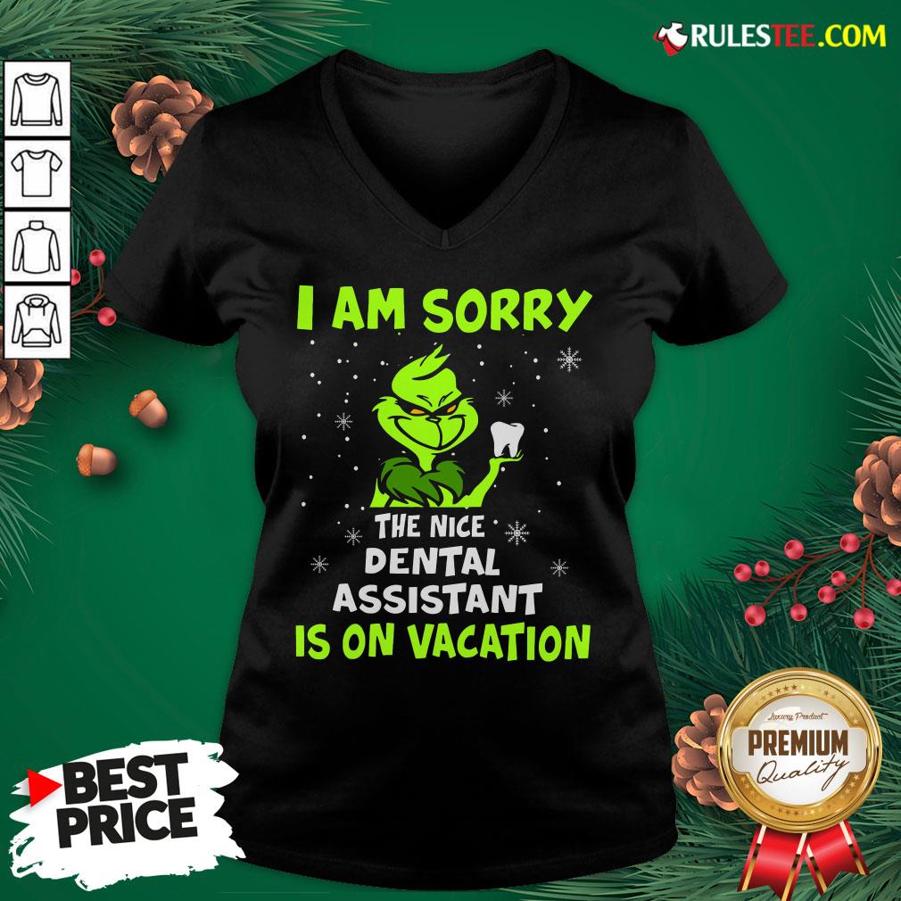 Nice Grinch I Am Sorry The Nice Dental Assistant Is On Vacation Shirt - Image 3