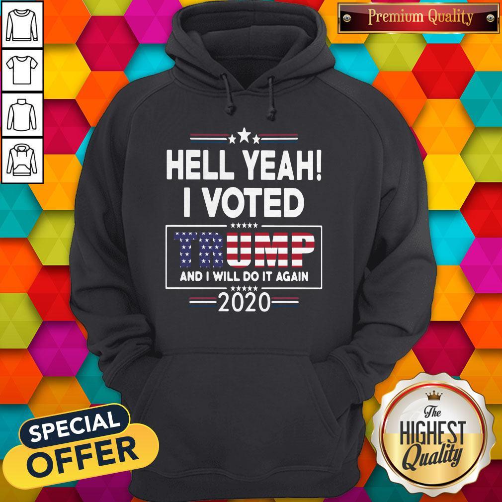 Nice Hell YeahI Voted Donald Trump And Will Do It Again 2020 Shirt - Image 5