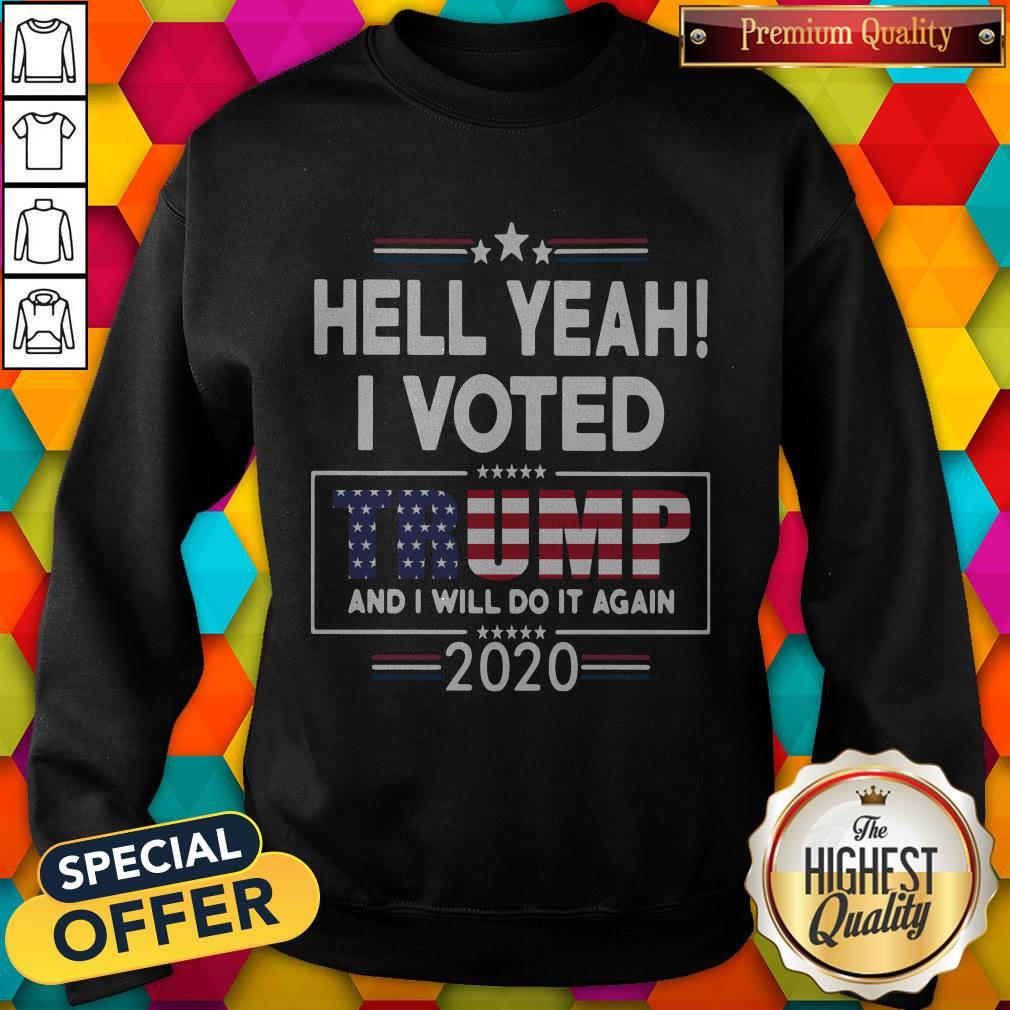 Nice Hell YeahI Voted Donald Trump And Will Do It Again 2020 Shirt - Image 4