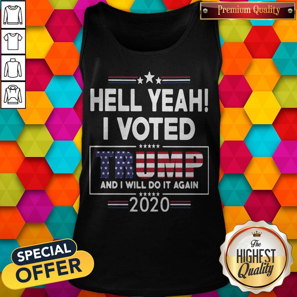 Nice Hell YeahI Voted Donald Trump And Will Do It Again 2020 Shirt - Image 3