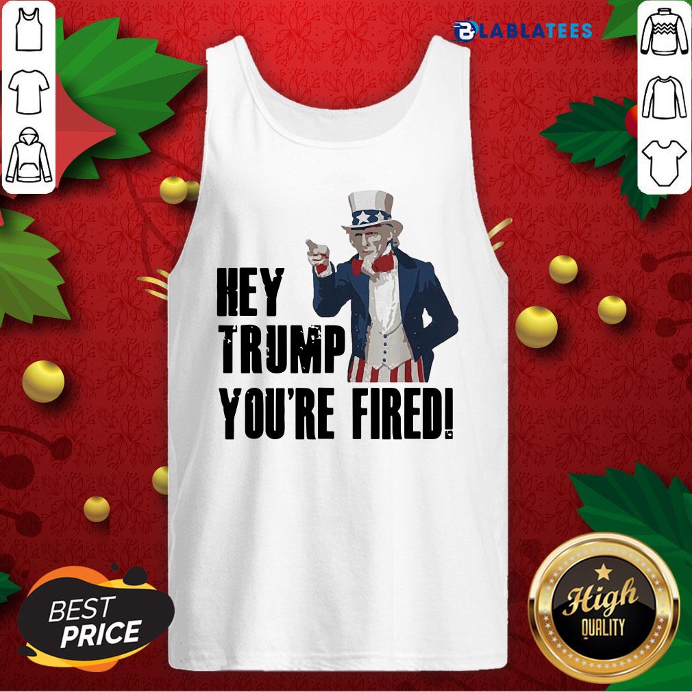 Nice Hey Trump You’re Fired Uncle Sam America Election Funny Shirt - Image 4