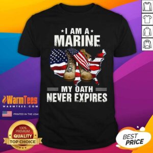 Nice I Am A Marine My Oath Never Expires American Flag Shirt