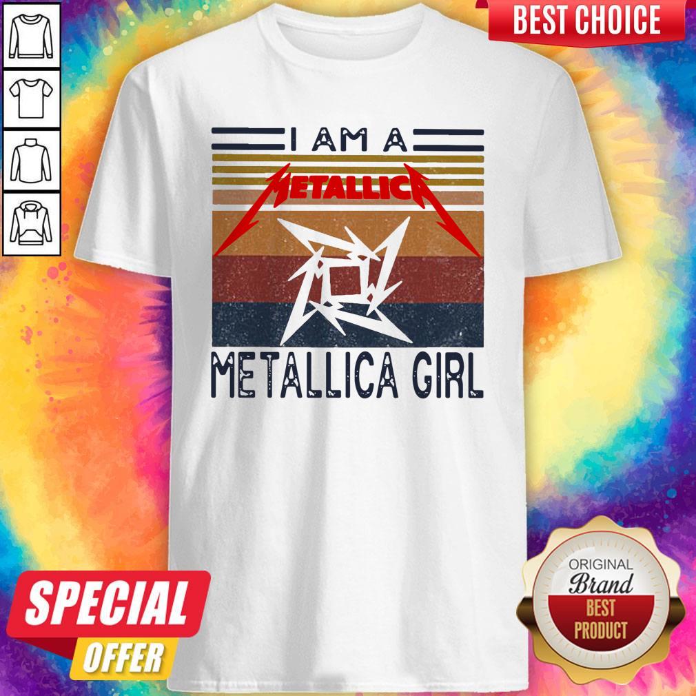 Nice I Am A Metallic Metallica Girl Vintage Retro Shirt