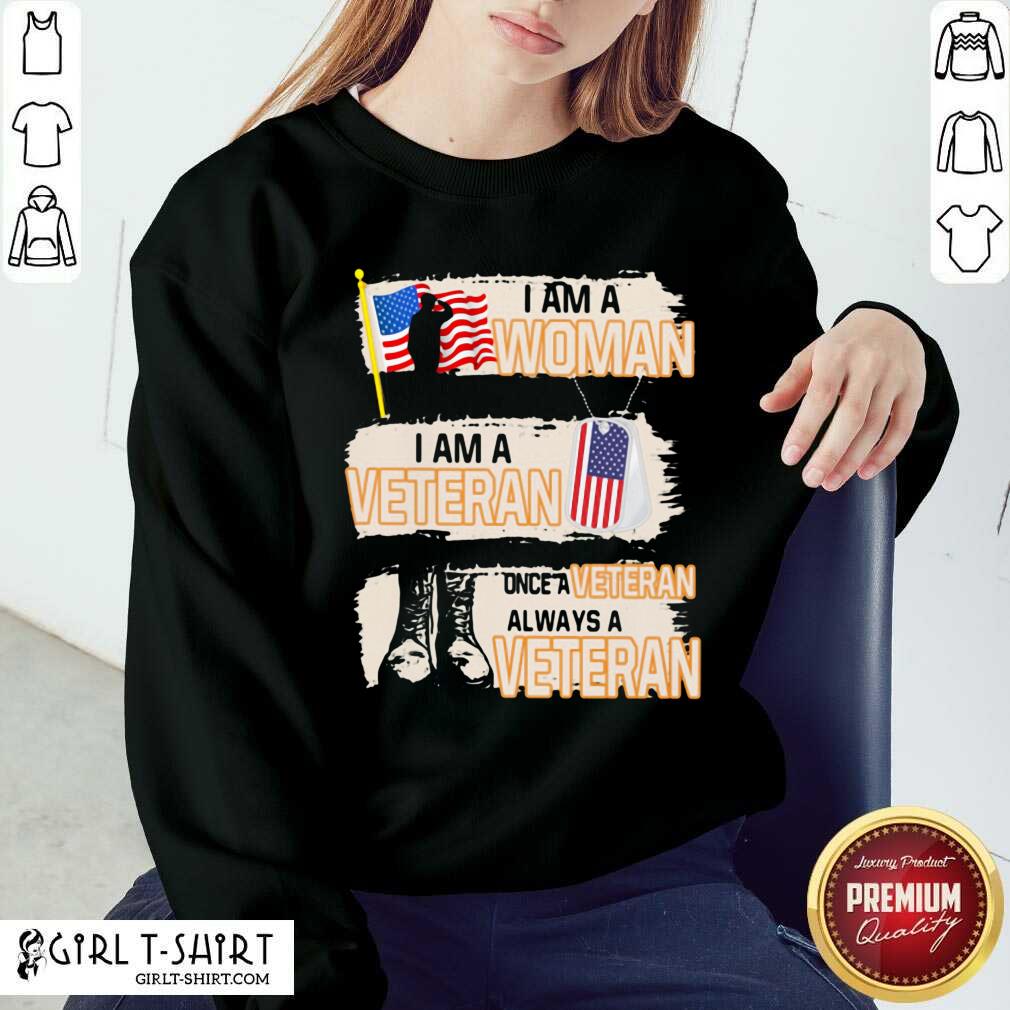 Nice I Am A Woman I Am A Veteran Once A Veteran Always A Veteran American Flag Shirt - Image 4