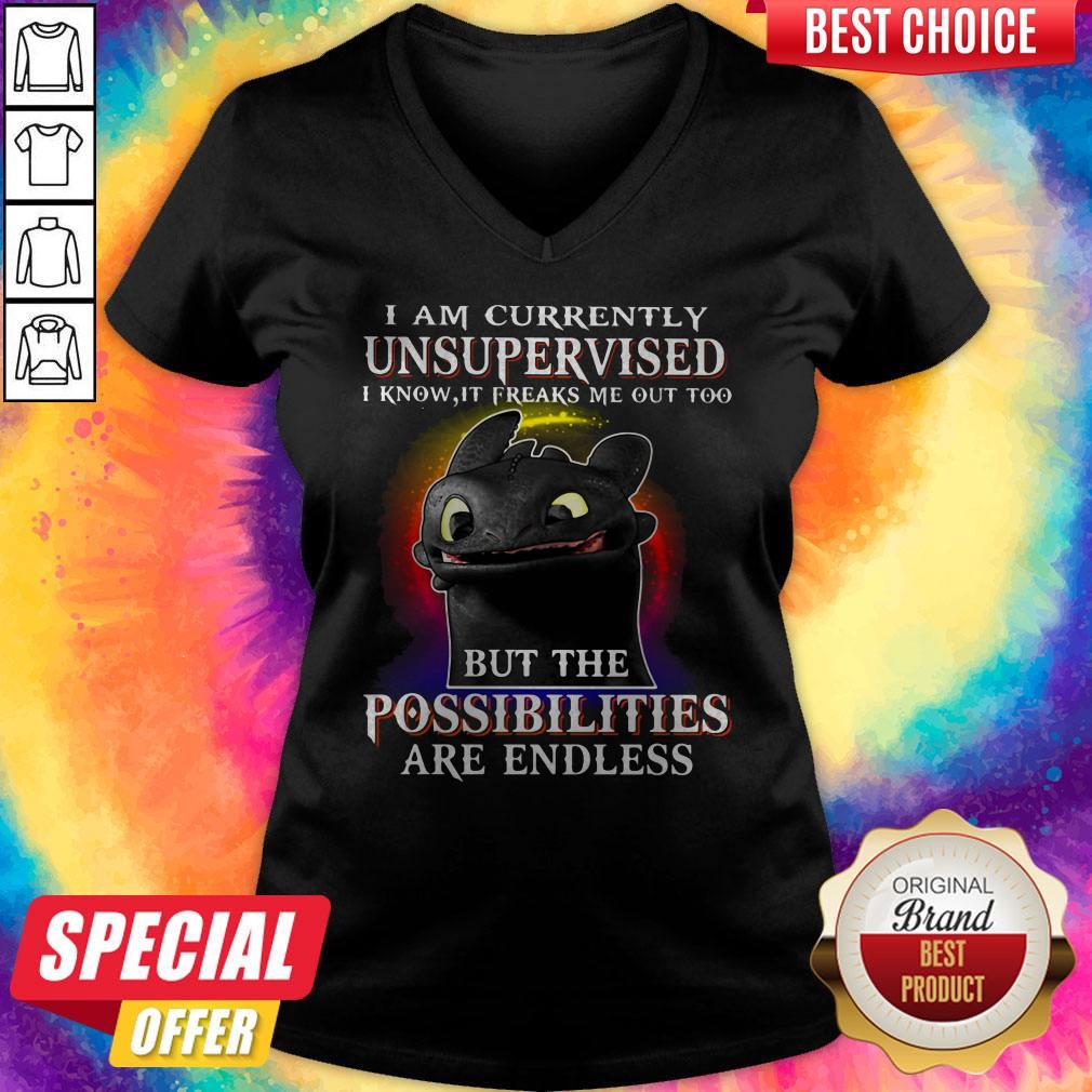 Nice I Am Currently Unsupervised I Know, It Freaks Me Out Too But The Possibilities Are Endless Toothless Dragon Shirt - Image 5