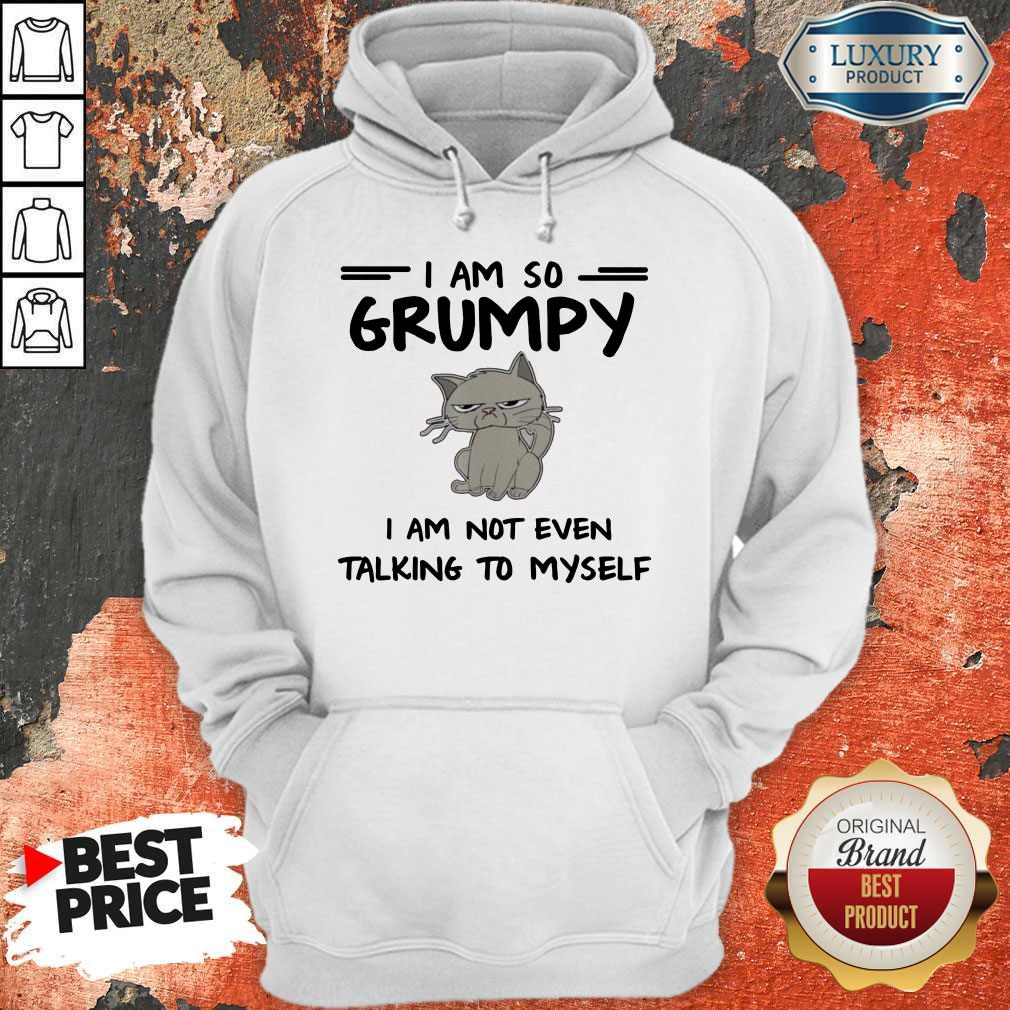 Nice I Am So Grumpy I Am Not Even Talking To Myself Shirt - Image 5