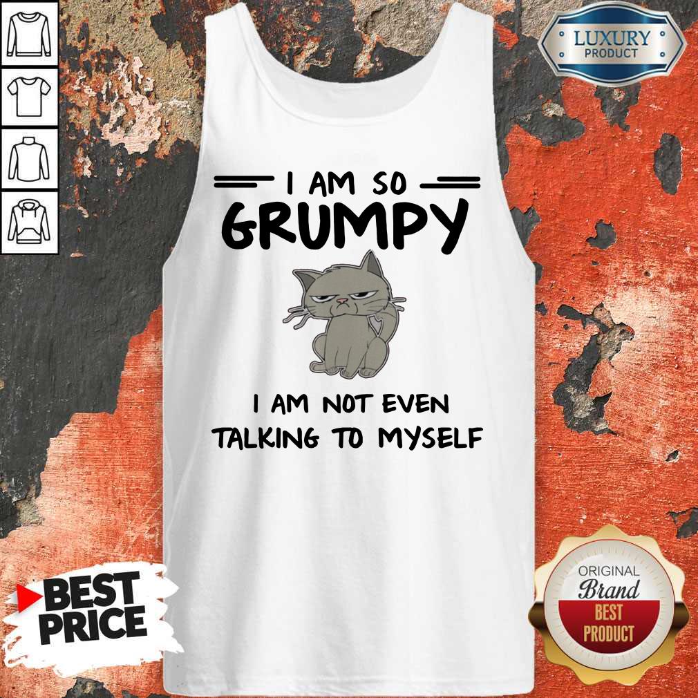 Nice I Am So Grumpy I Am Not Even Talking To Myself Shirt - Image 3