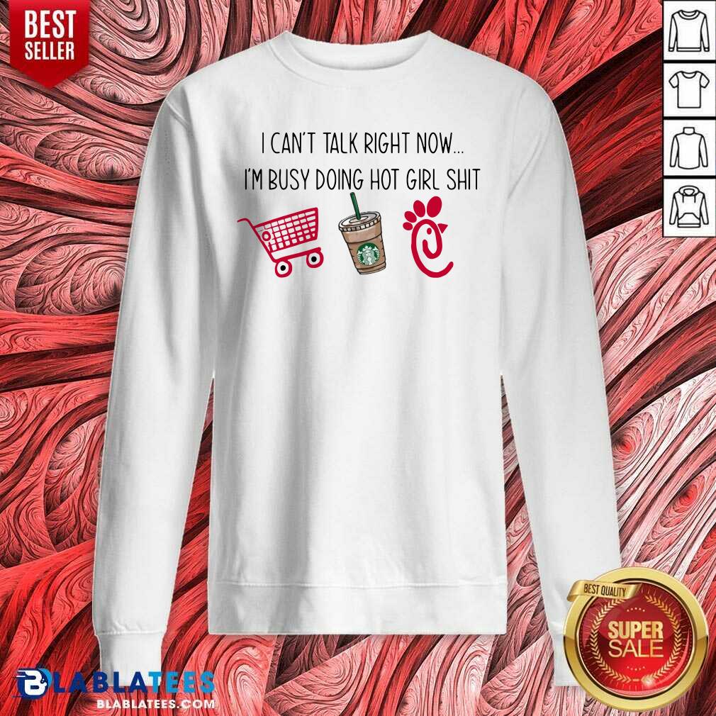 Nice I Can't Talk Right Now I'm Busy Doing Hot Girl Stuff Shirt - Image 4