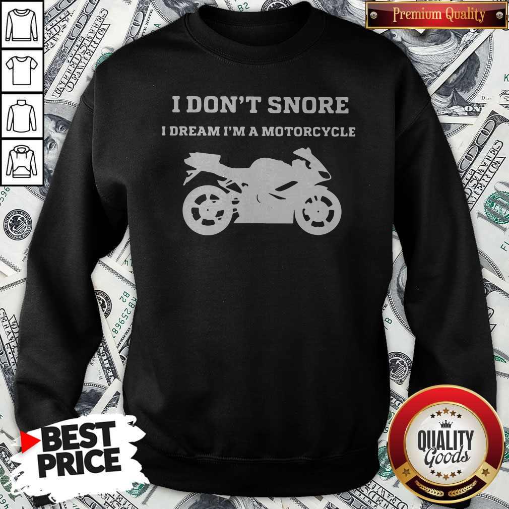 Nice I Don’t I Snore I Dream I’m A Motorcycle Shirt - Image 3