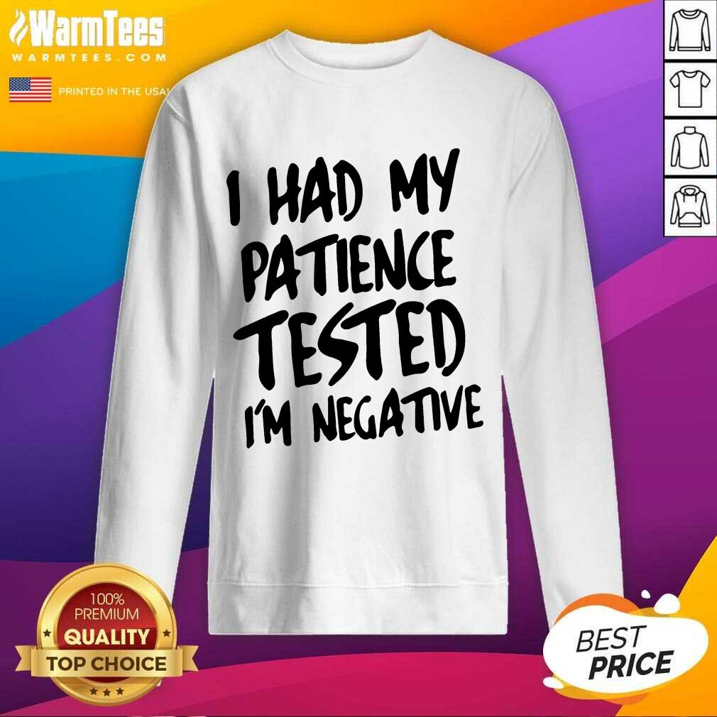 Nice I Had My Patience Tested I’m Negative Shirt - Image 3
