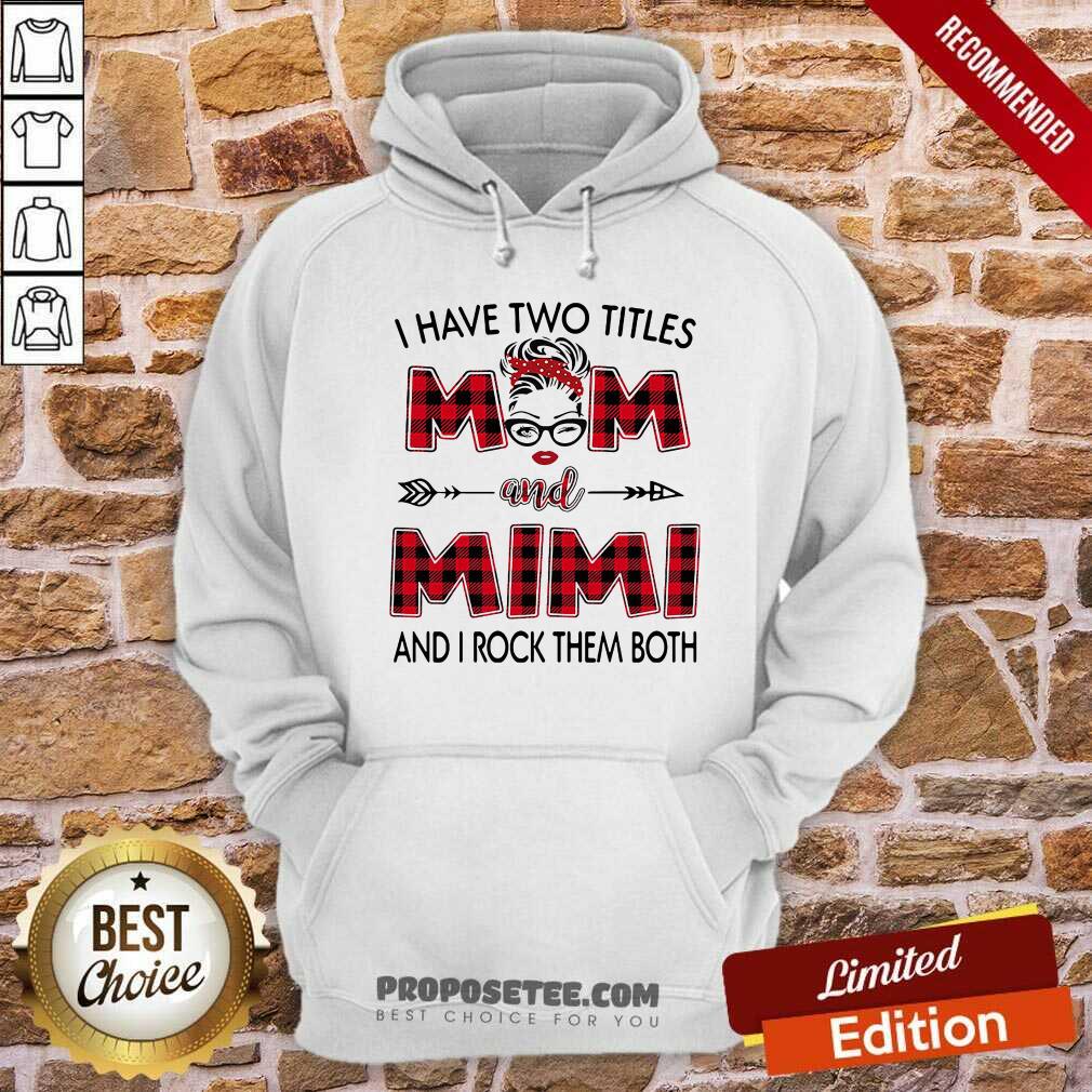 Nice I Have Two Titles Mom And Mimi And I Rock Them Both Shirt - Image 2