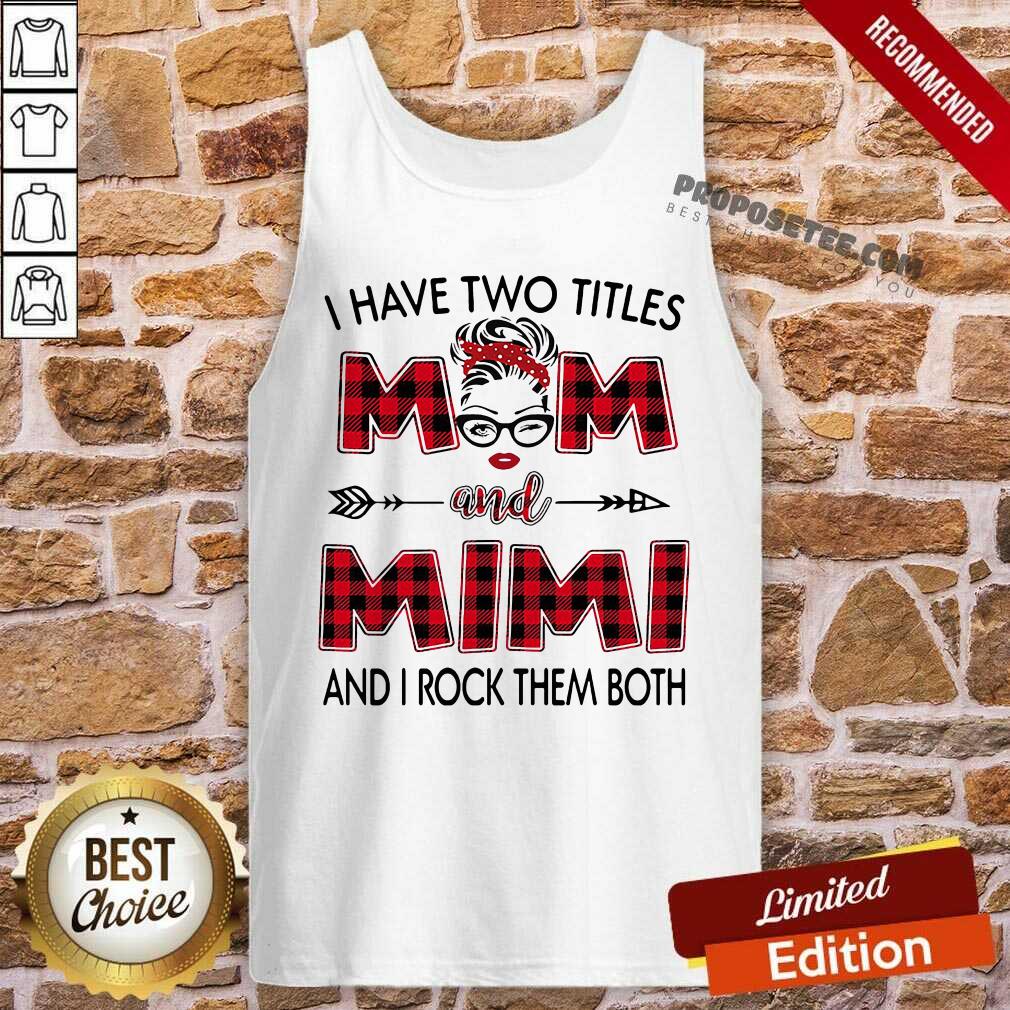 Nice I Have Two Titles Mom And Mimi And I Rock Them Both Shirt - Image 4