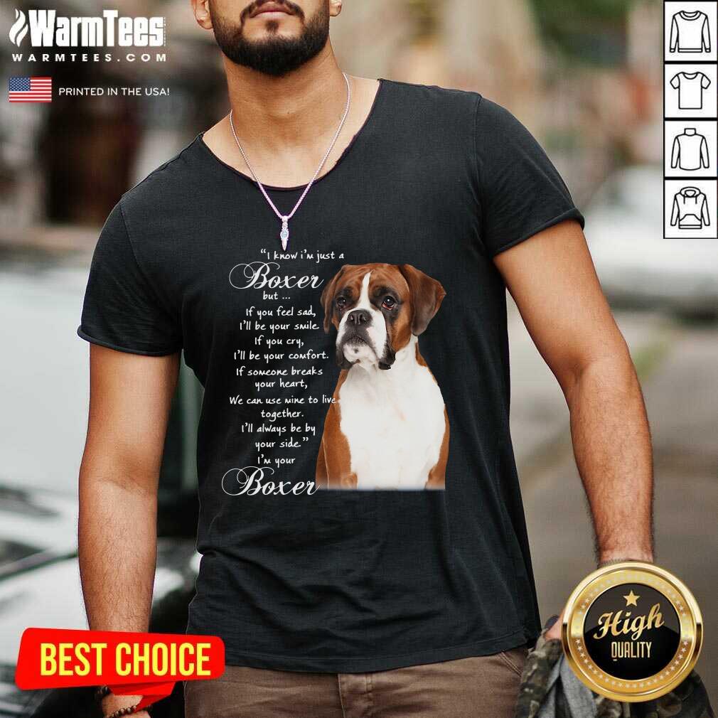Nice I Know I’m Just A Bull Boxer But If You Feel Sad Shirt - Image 5