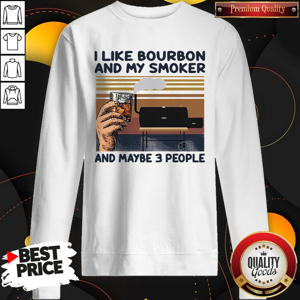 Nice I Like Bourbon And My Smoker And Maybe 3 People Vintage Shirt - Image 5