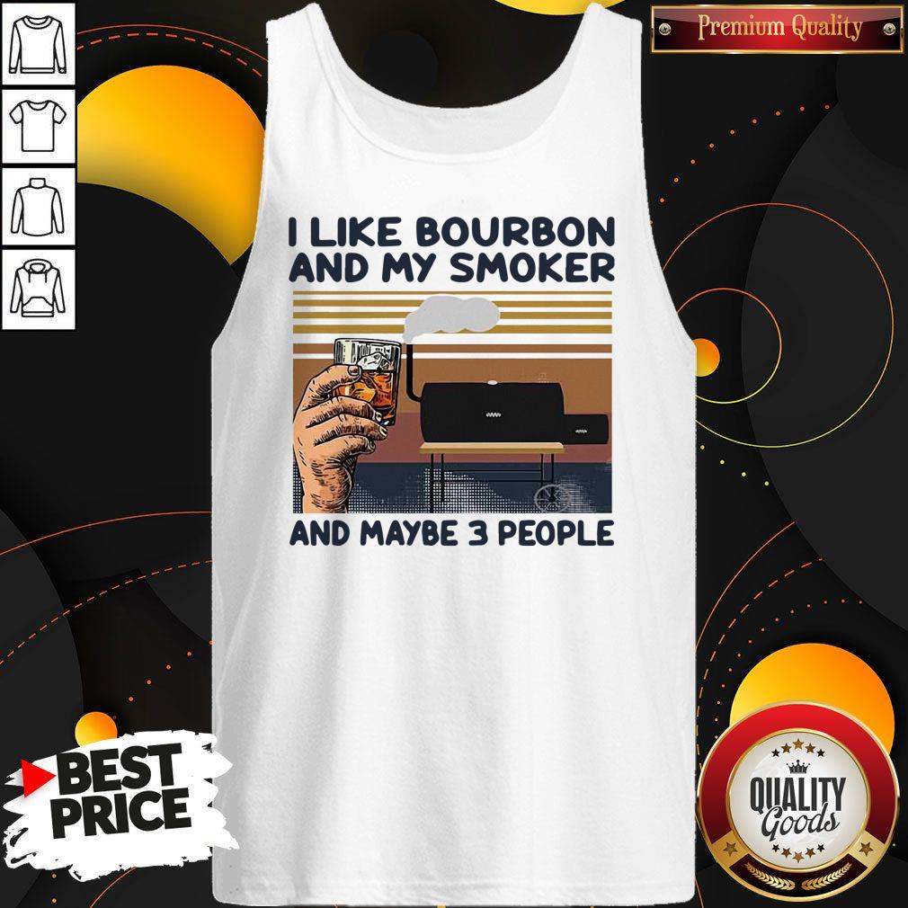 Nice I Like Bourbon And My Smoker And Maybe 3 People Vintage Shirt - Image 4