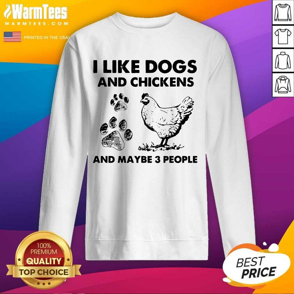 Nice I Like Dogs And Chickens And Maybe 3 People Shirt - Image 3