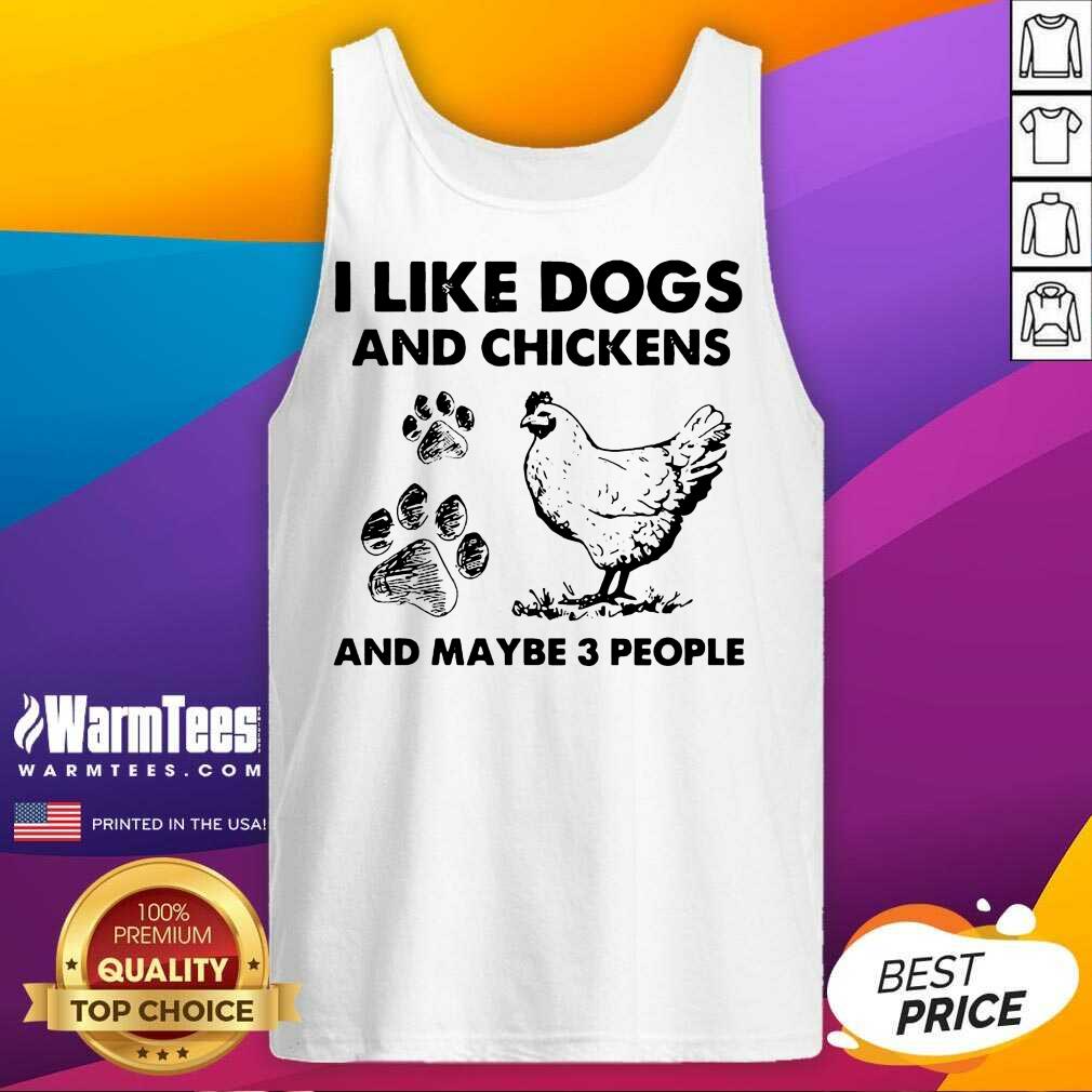 Nice I Like Dogs And Chickens And Maybe 3 People Shirt - Image 4