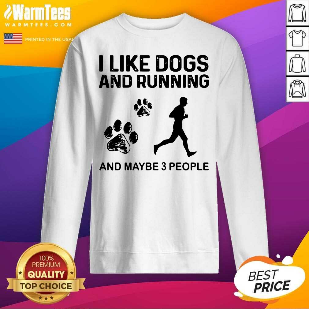 Nice I Like Dogs And Running Maybe 3 People Shirt - Image 3