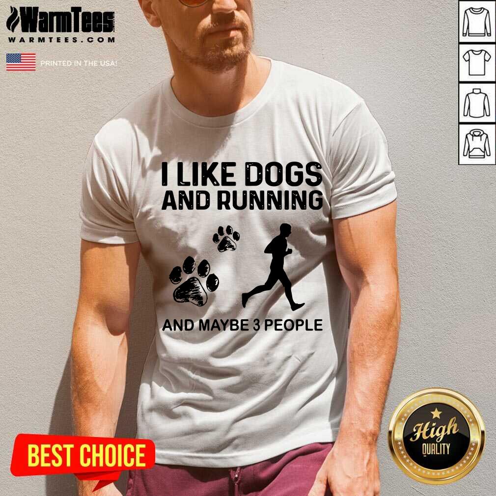 Nice I Like Dogs And Running Maybe 3 People Shirt - Image 5