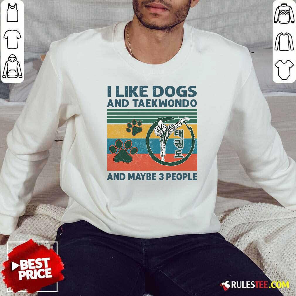 Nice I Like Dogs And Taekwondo And Maybe 3 People Vintage Retro Shirt - Image 5