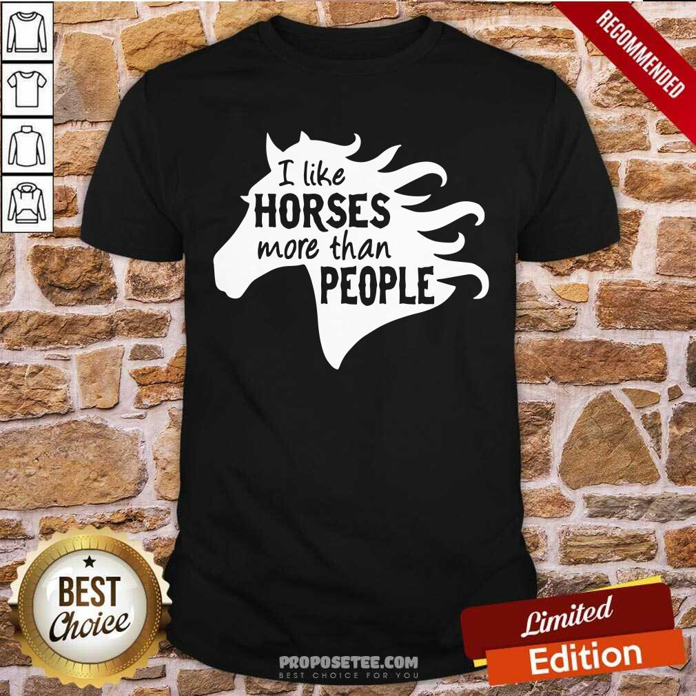 Nice I Like Horse More Than People Shirt