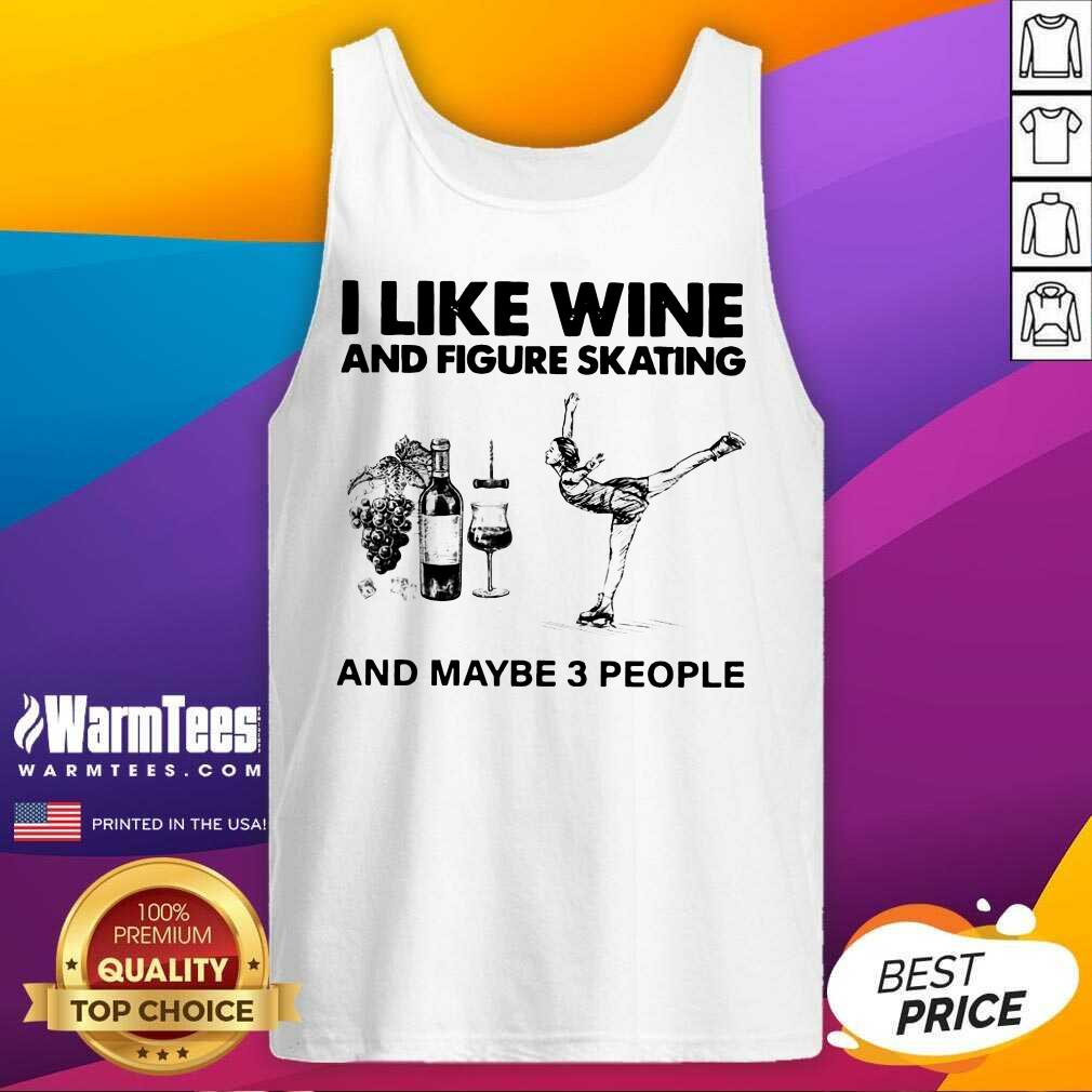 Nice I Like Wine And Figure Skating And Maybe 3 People Shirt - Image 4