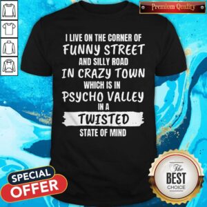 Nice I Live On The Corner Of Funny Street Shirt