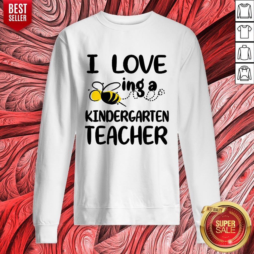 Nice I Love Bee Ing A Kindergarten Teacher Shirts - Image 5