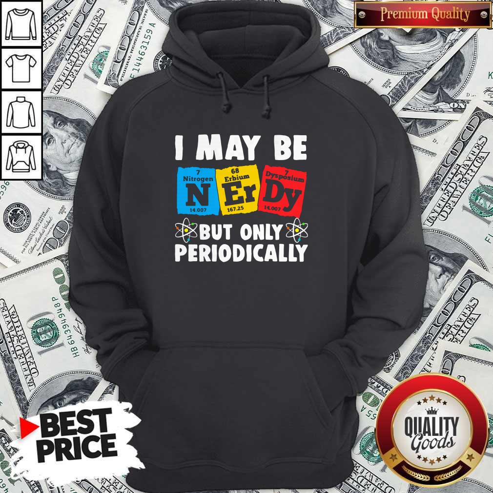 Nice I May Be But Only Periodically Nitrogen Erbium Dysposium Shirt - Image 5