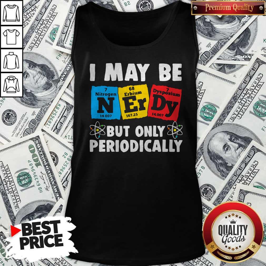 Nice I May Be But Only Periodically Nitrogen Erbium Dysposium Shirt - Image 3