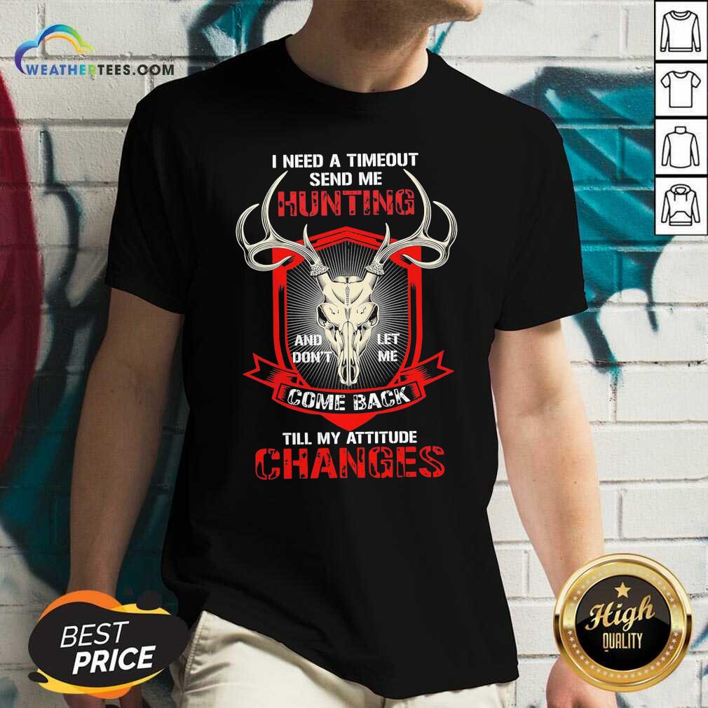 Nice I Need A Timeout Send Me Hunting And Don’t Let Me Come Back Till My Attitude Changes Shirt - Image 3