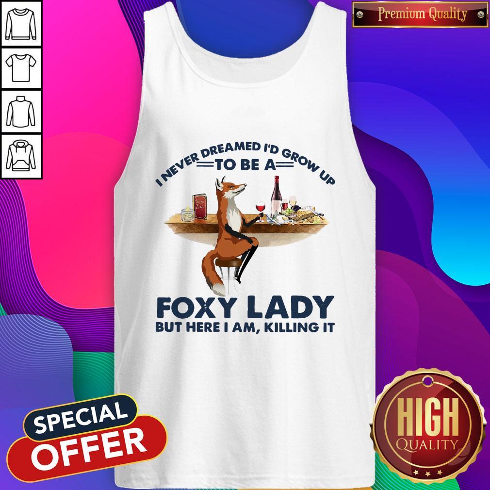 Nice I never Dreamed I’d Grow Up To Be A Foxy Lady But Here I Am Shirt - Image 3