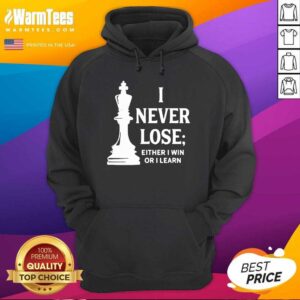 Alternative view of Nice I Never Lose I Either Win Or Learn Shirt