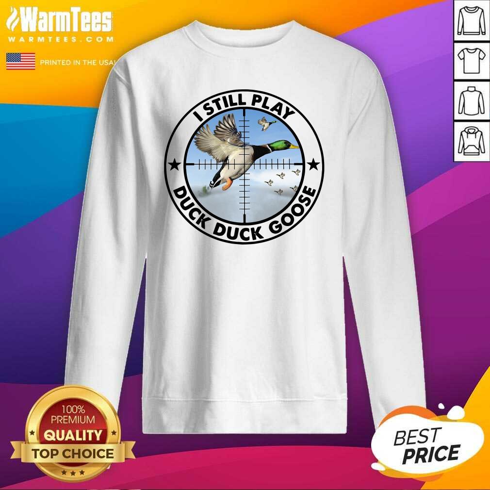 Nice I Still Play Duck Duck Goose Shirt - Image 3