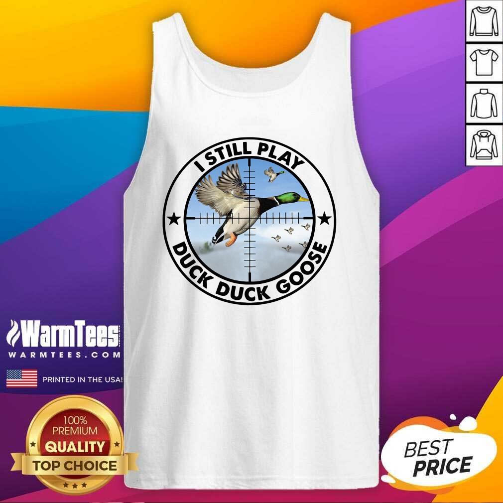 Nice I Still Play Duck Duck Goose Shirt - Image 4