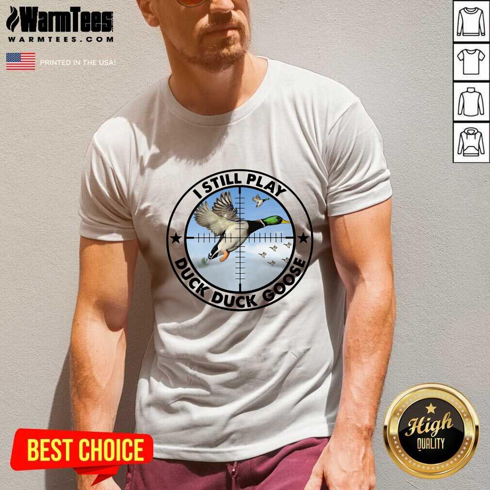 Nice I Still Play Duck Duck Goose Shirt - Image 5