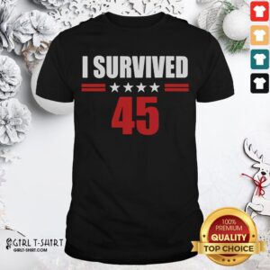 Nice I Survived 45 2020 Presidential Election Shirt