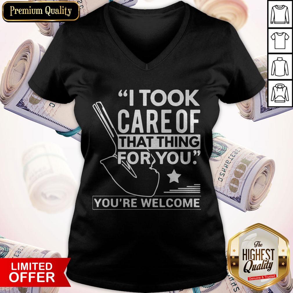 Nice I Took Care Of That Thing For You You’re Welcome Shirt - Image 5